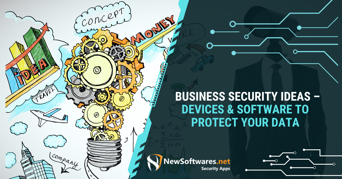 Business Security Ideas – Devices & Software To Protect Your Data ...