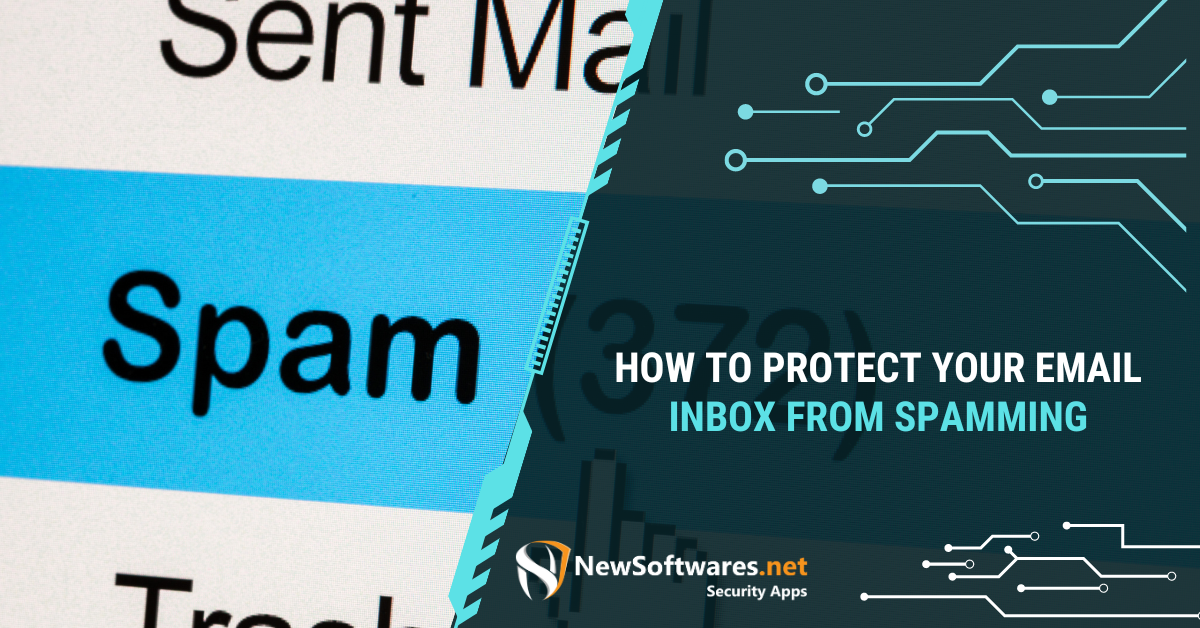 How To Protect Your Email Inbox From Spamming? - Newsoftwares.net Blog