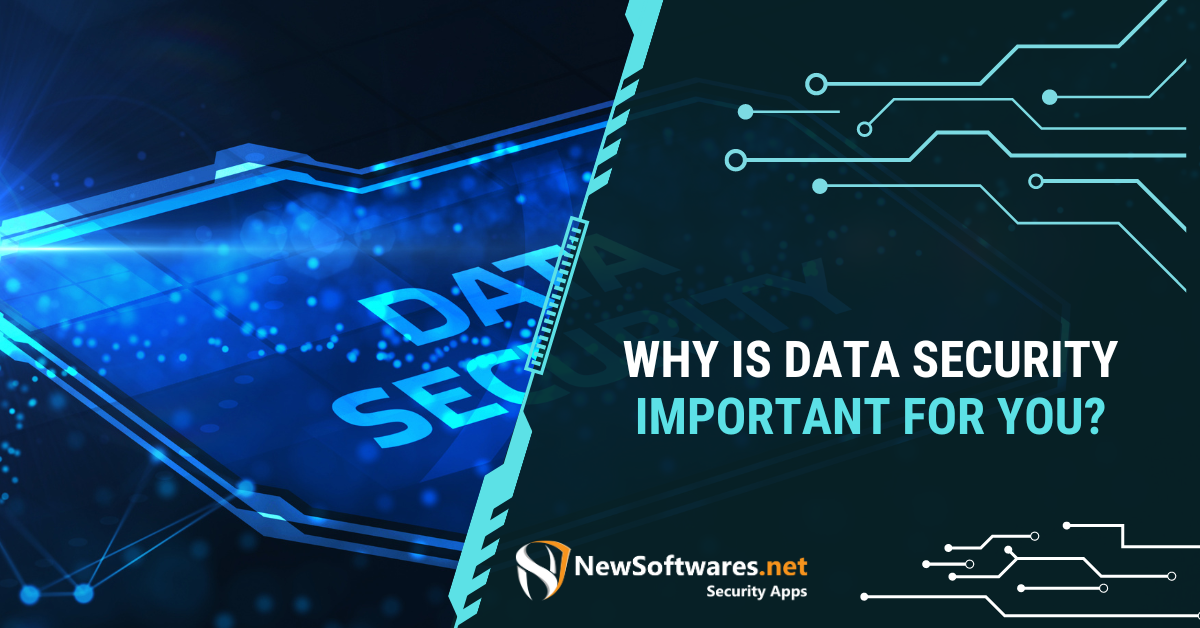 Why Is Data Security Important For You? - Newsoftwares.net Blog