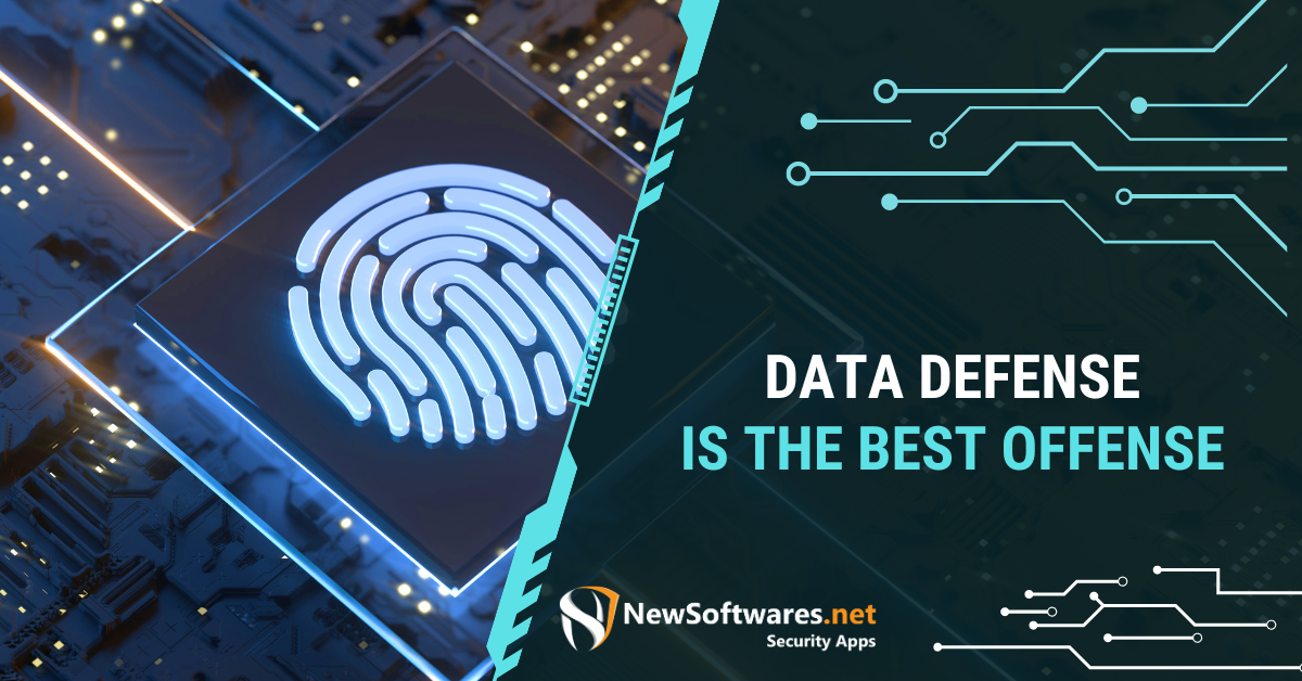 Data Defense Is The Best Offense - Newsoftwares.net Blog