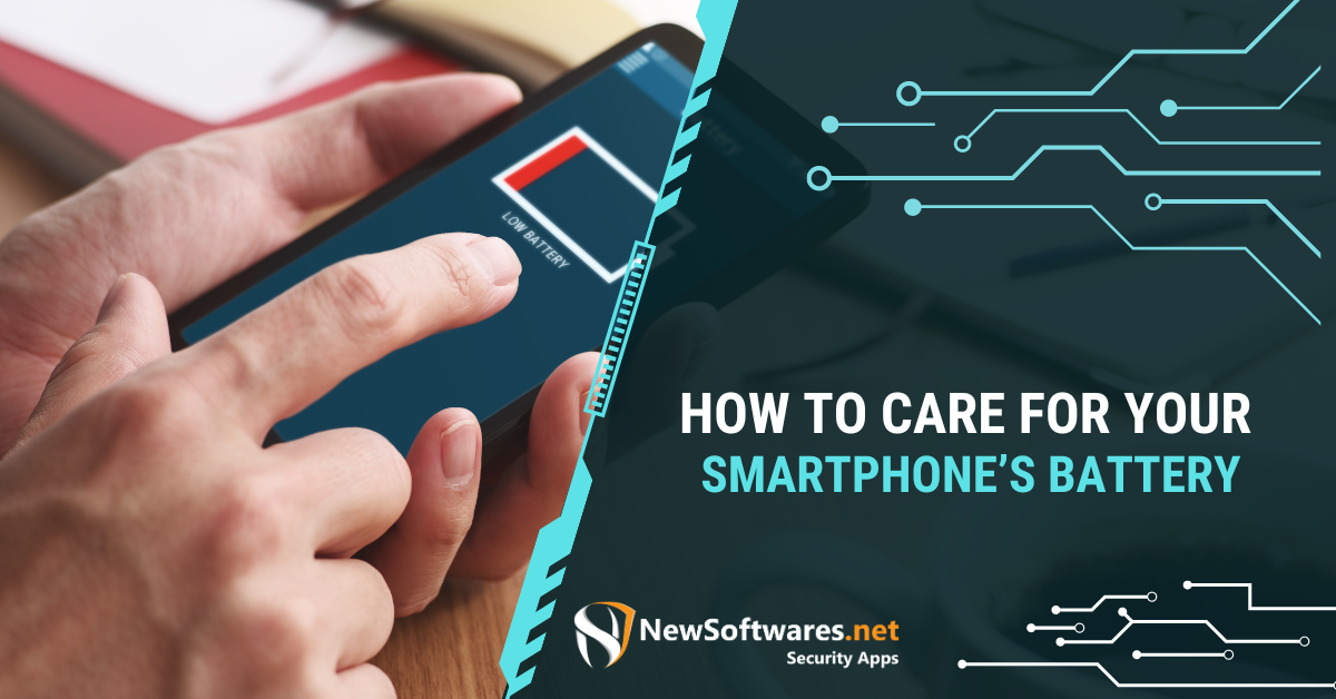 How To Care For Your Smartphone’s Battery? - Newsoftwares.net Blog