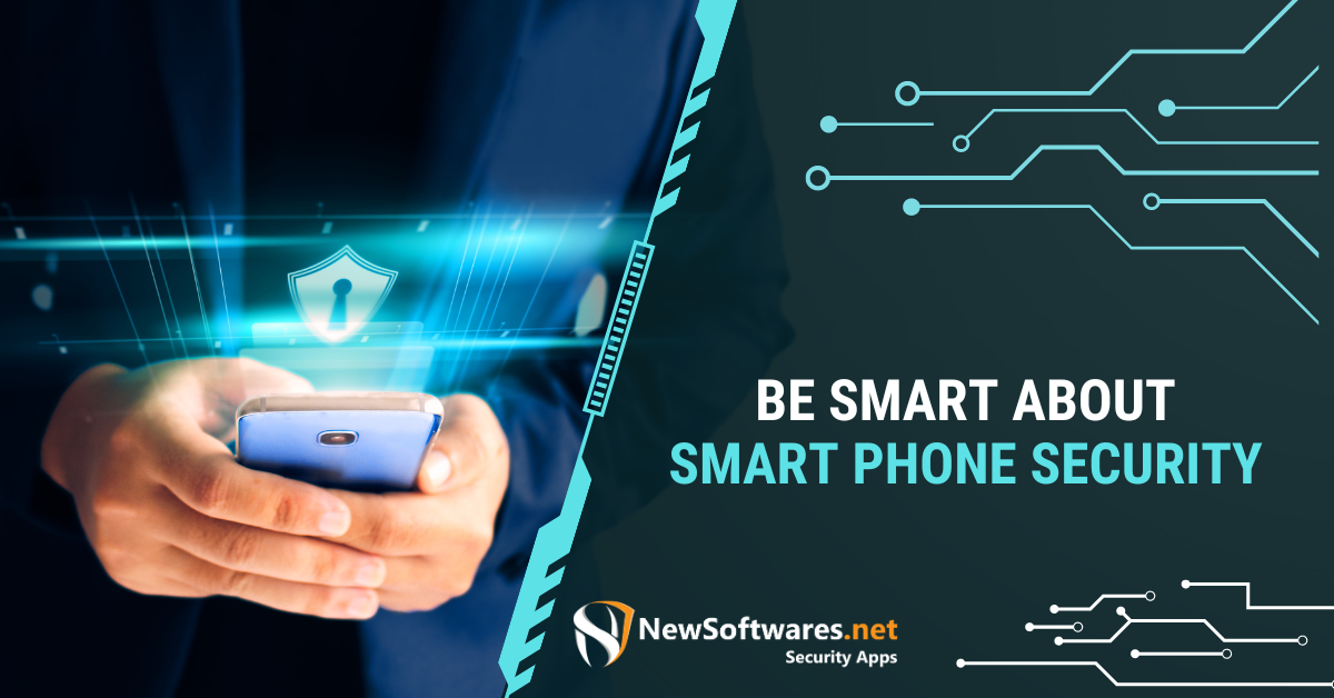 Be Smart About Smart Phone Security - Newsoftwares.net Blog