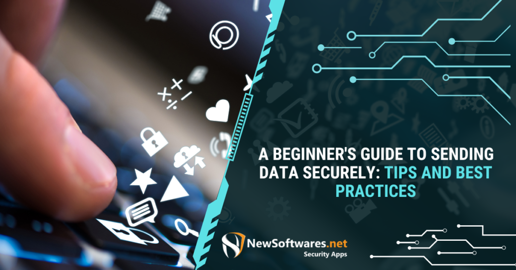 Guide to Sending Data Securely Tips and Best Practices