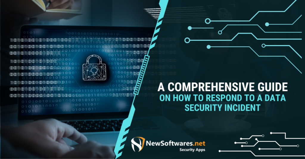 A Comprehensive Guide on How to Respond to a Data Security Incident