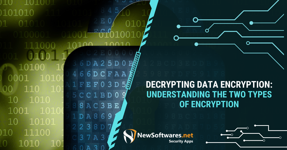 Decrypting Data Encryption: Understanding The Two Types Of Encryption