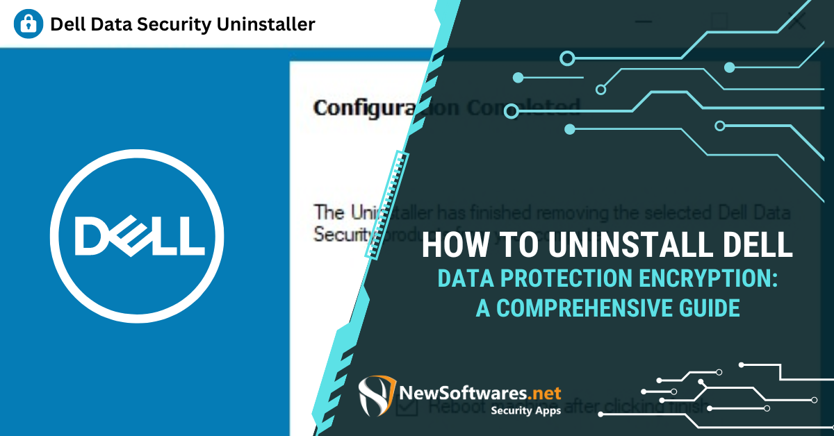 How To Uninstall Dell Data Protection Encryption: A Comprehensive Guide
