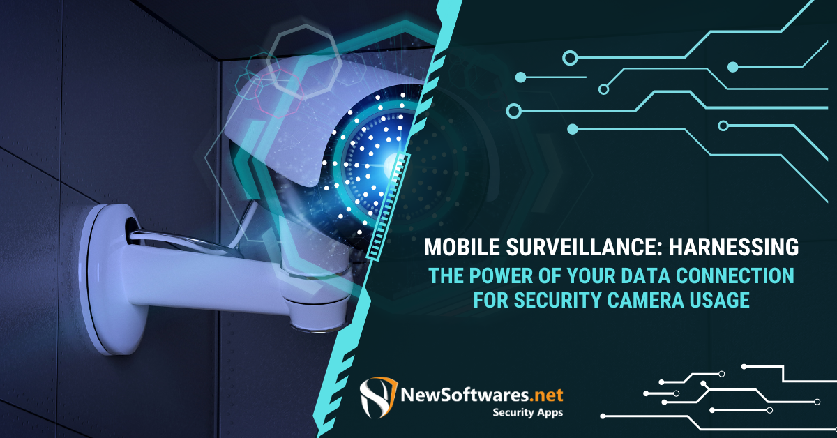 Mobile Surveillance Harnessing The Power Of Your Data Connection For Security Camera Usage 9608