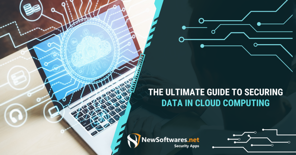 Guide to Securing Data in Cloud Computing
