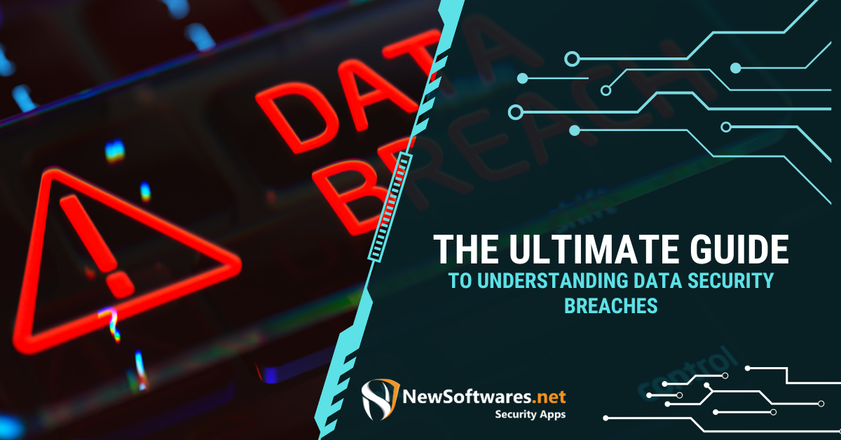 The Ultimate Guide To Understanding Data Security Breaches 9109