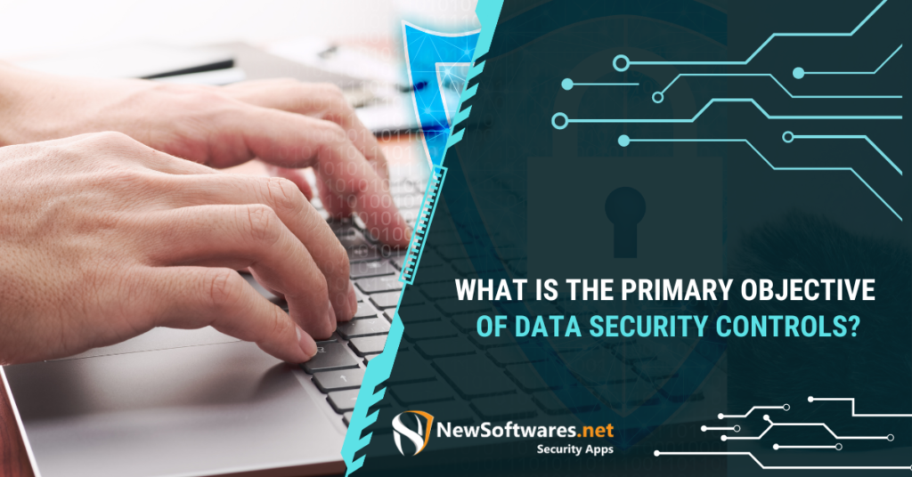 What Is the Primary Objective of Data Security Controls