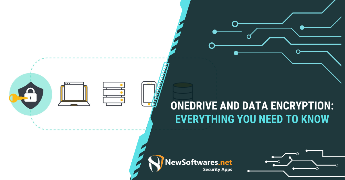 OneDrive And Data Encryption: Everything You Need To Know