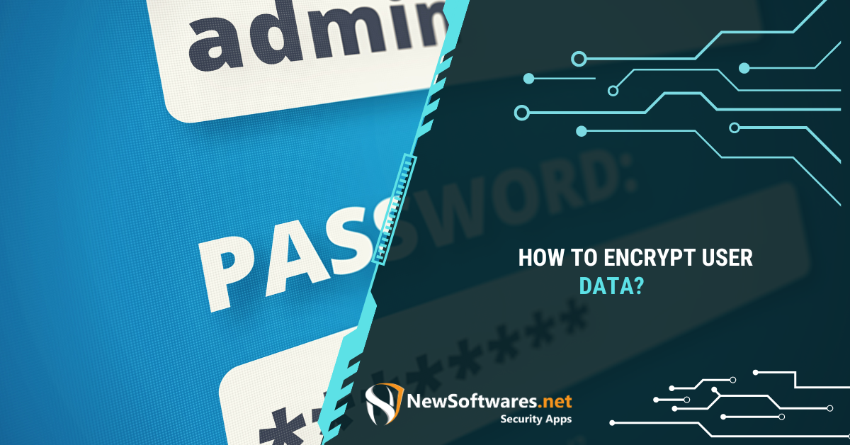 How To Encrypt User Data? - Newsoftwares.net Blog