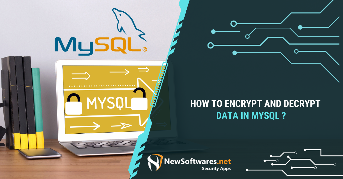 How To Encrypt And Decrypt Data In MySQL? - Newsoftwares.net Blog