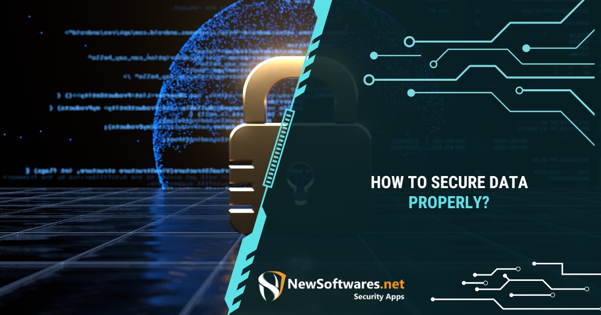 How To Secure Data Properly? - Newsoftwares.net Blog