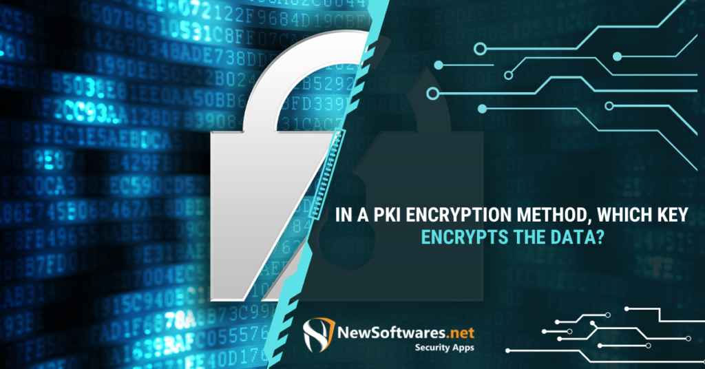 Which PKI key is used to encrypt?