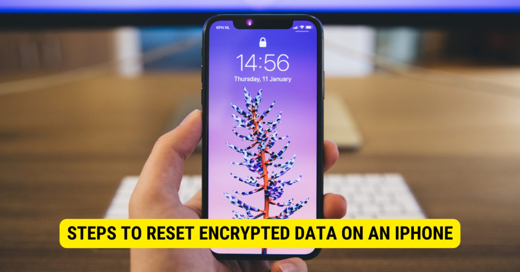 what-does-reset-encrypted-data-mean-iphone-newsoftwares-blog