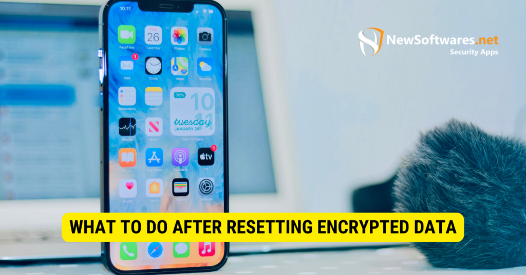 what-does-reset-encrypted-data-mean-iphone-newsoftwares-blog