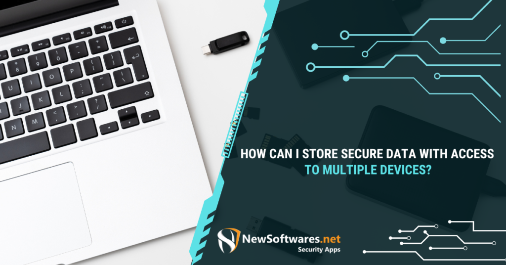 How do you access and store information securely?