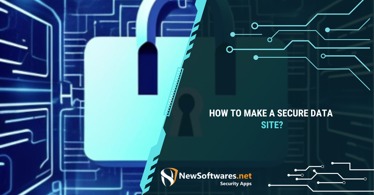 How To Make A Secure Data Site? - Newsoftwares.net Blog