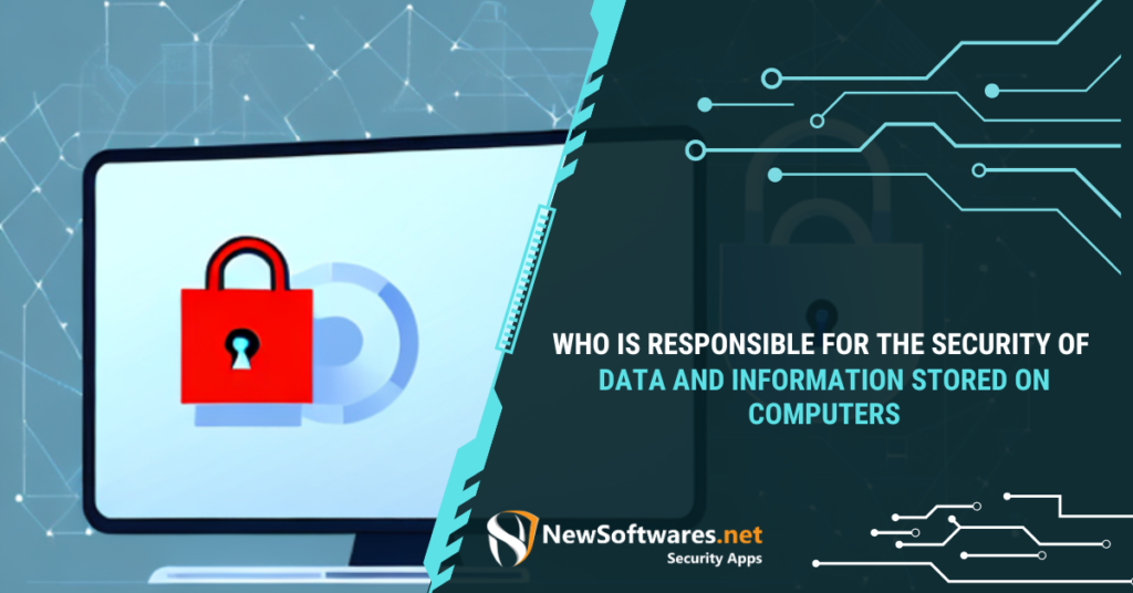 Who is responsible for information and data security?