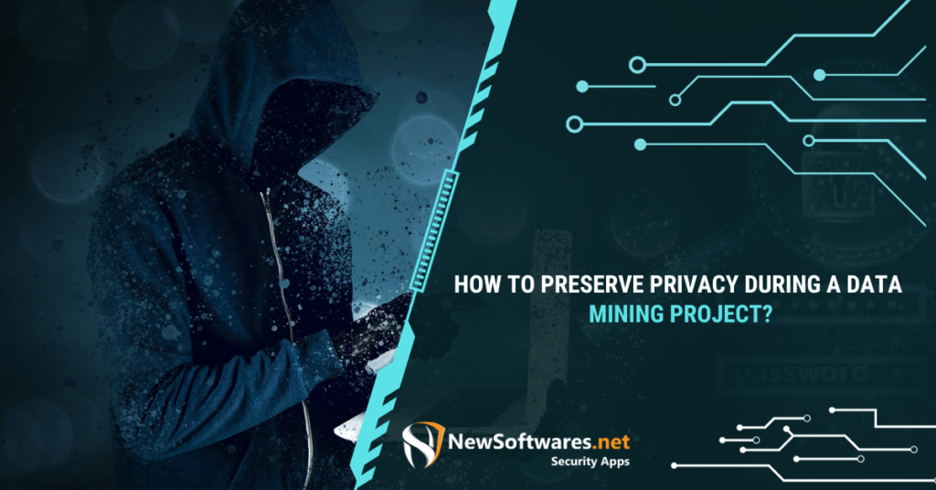 How do you ensure privacy when data mining?