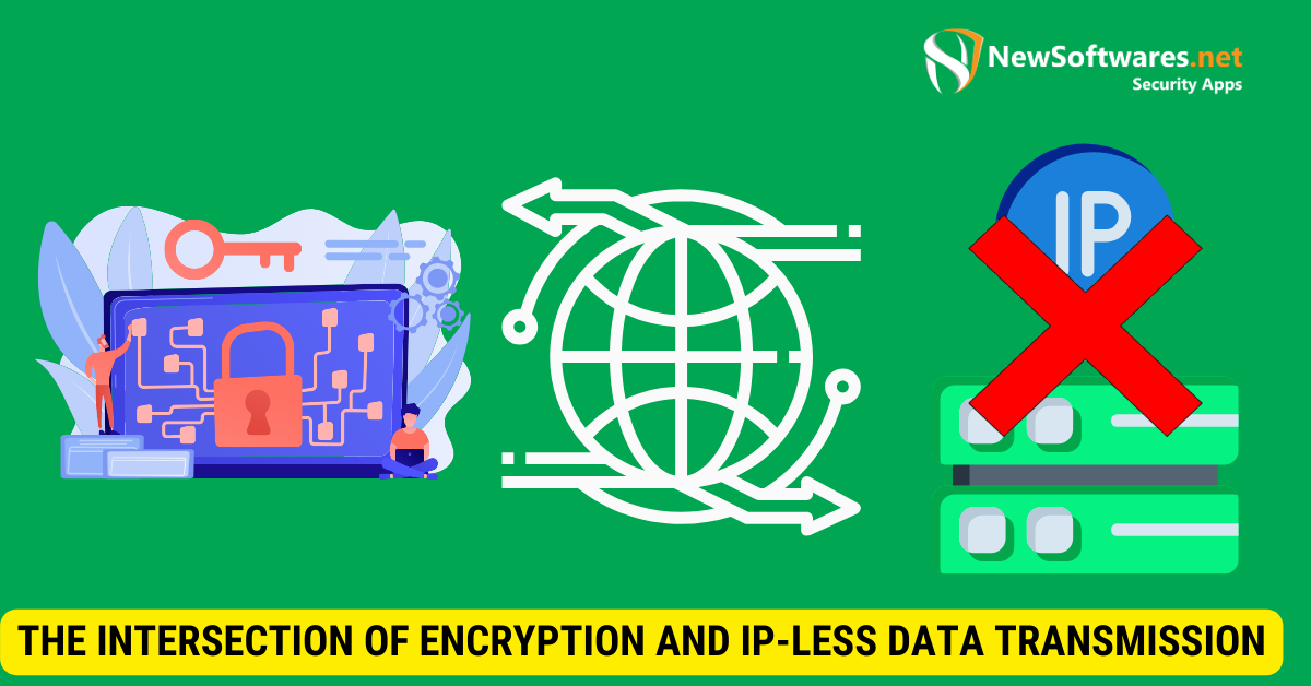 The Intersection of Encryption and IP-less Data Transmission
