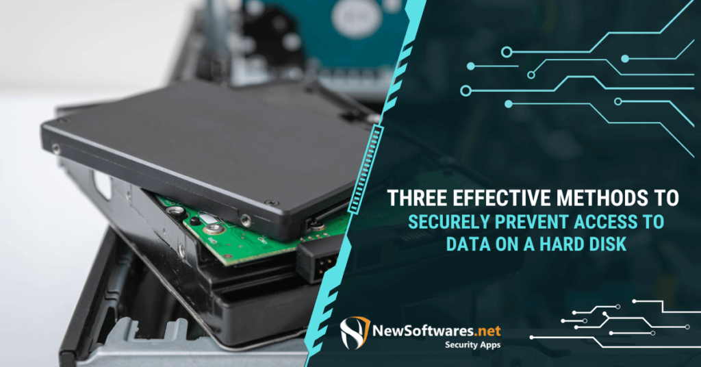 Three Effective Methods to Securely Prevent Access to Data on a Hard Disk