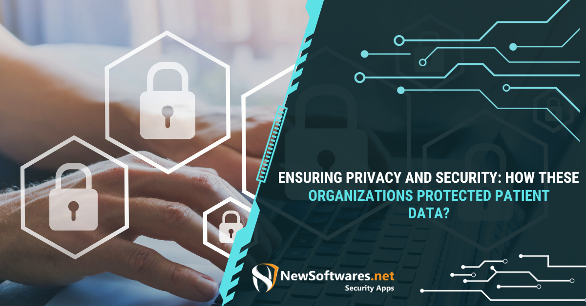 Ensuring Privacy And Security: How These Organizations Protected ...