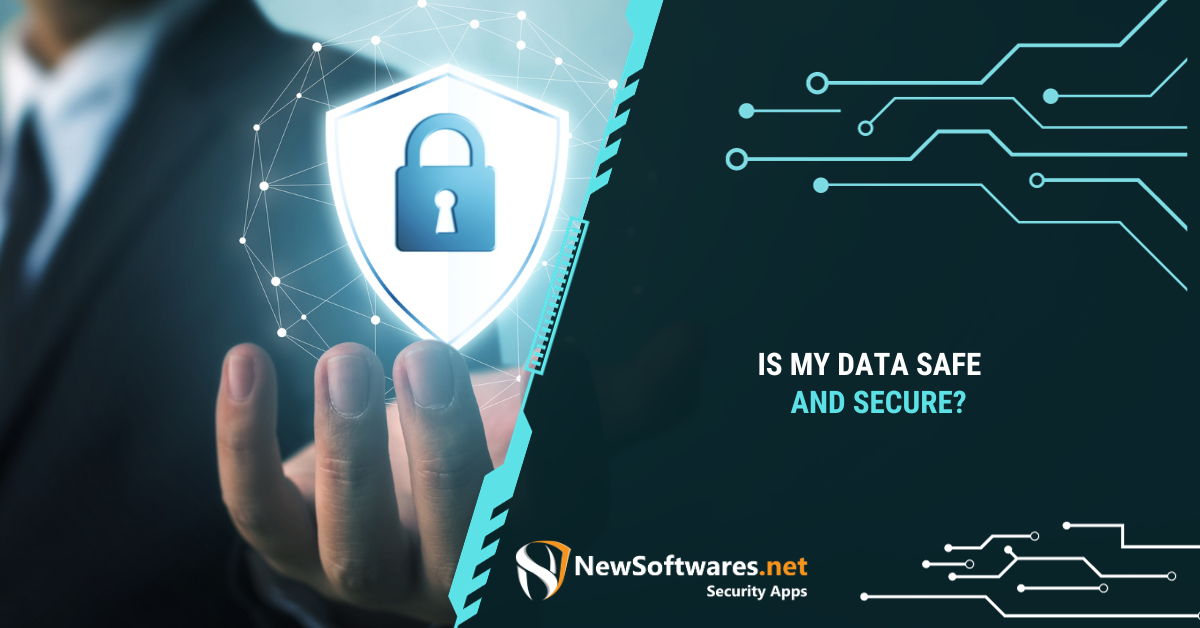 Is My Data Safe And Secure? - Newsoftwares.net Blog