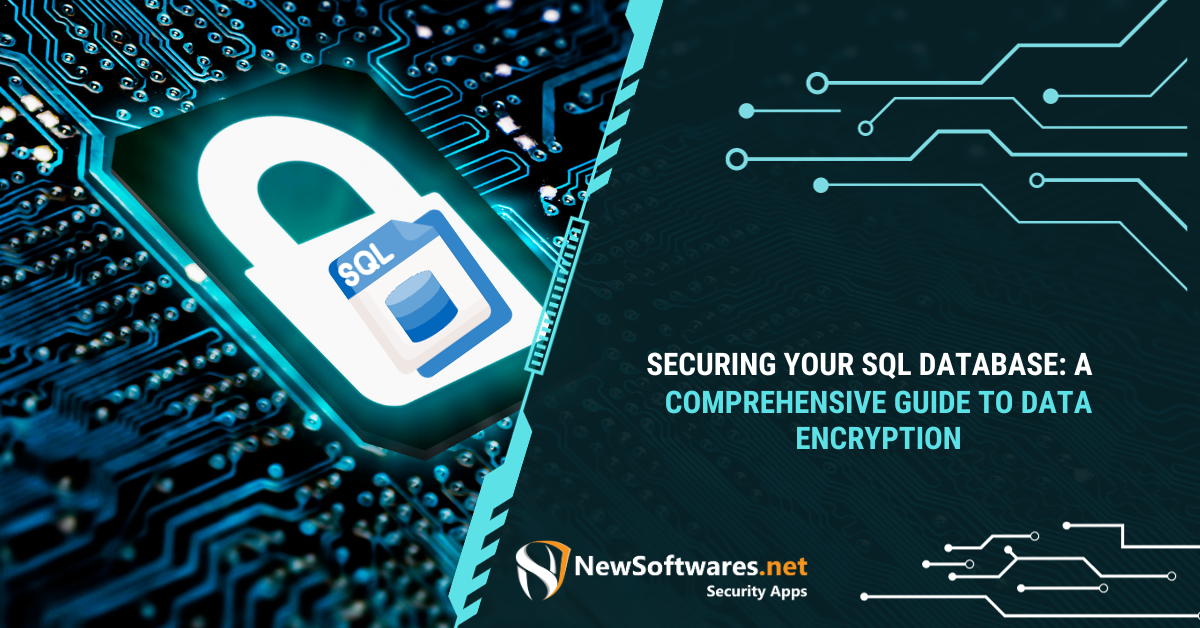 Securing Your SQL Database: A Comprehensive Guide To Data Encryption ...