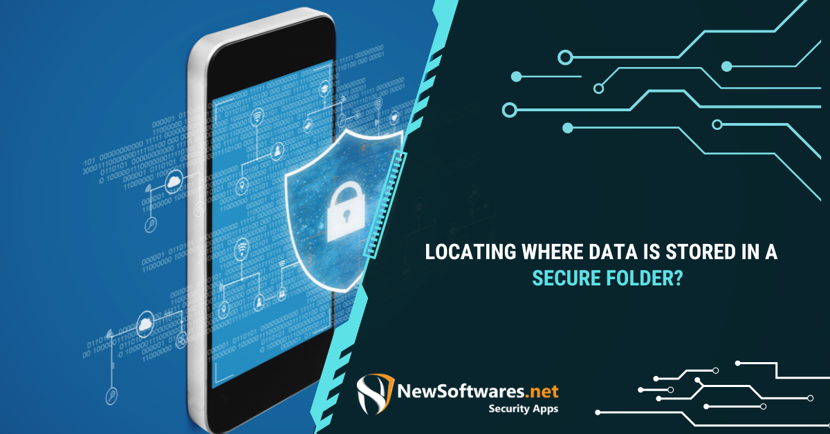 Locating Where Data Is Stored In A Secure Folder? - Newsoftwares.net Blog