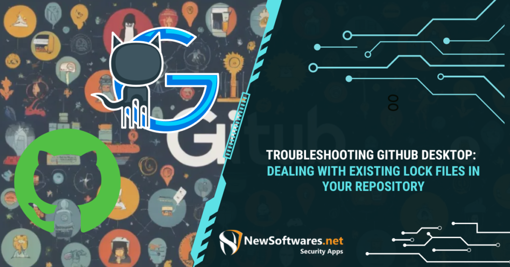 Troubleshooting GitHub Desktop Dealing with Existing Lock Files in Your Repository