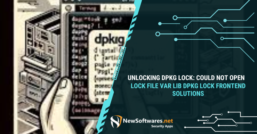 Unlocking DPKG Lock Could Not Open Lock File var lib dpkg lock frontend – Solutions