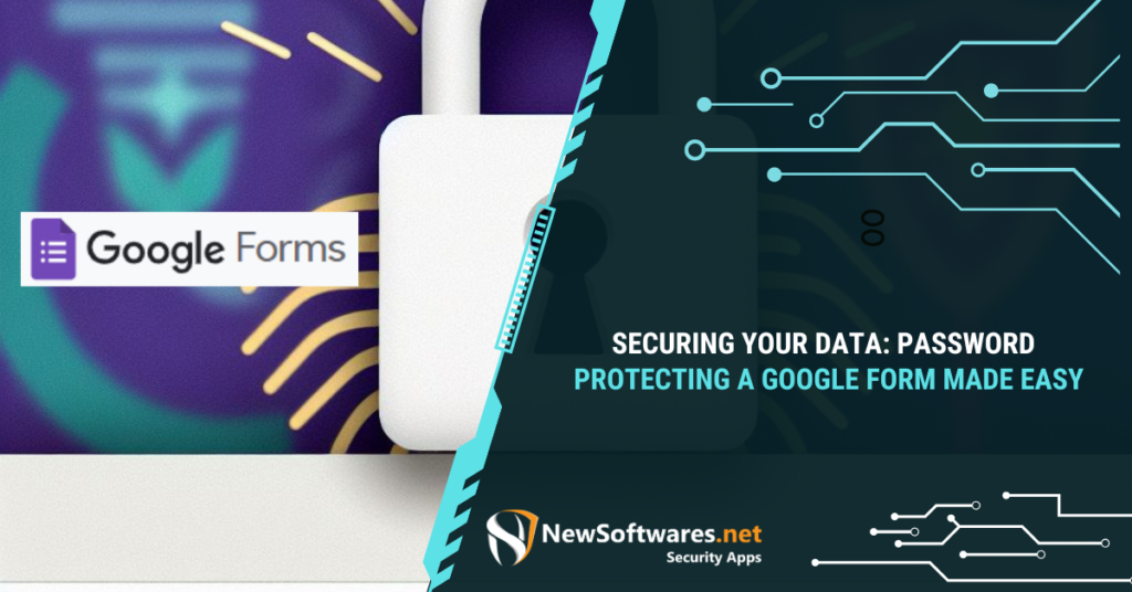 Securing Your Data Password Protecting a Google Form Made Easy