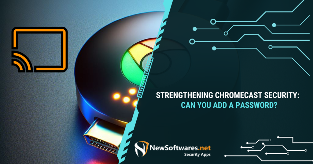 Chromecast Security Can You Add a Password
