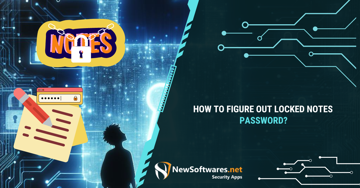 How To Figure Out Locked Notes Password? - Newsoftwares.net Blog