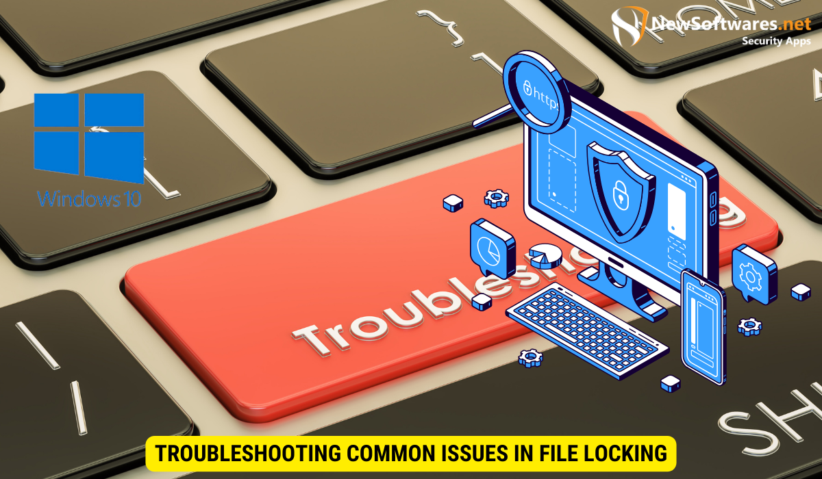 Troubleshooting Common Issues in File Locking Windows 10