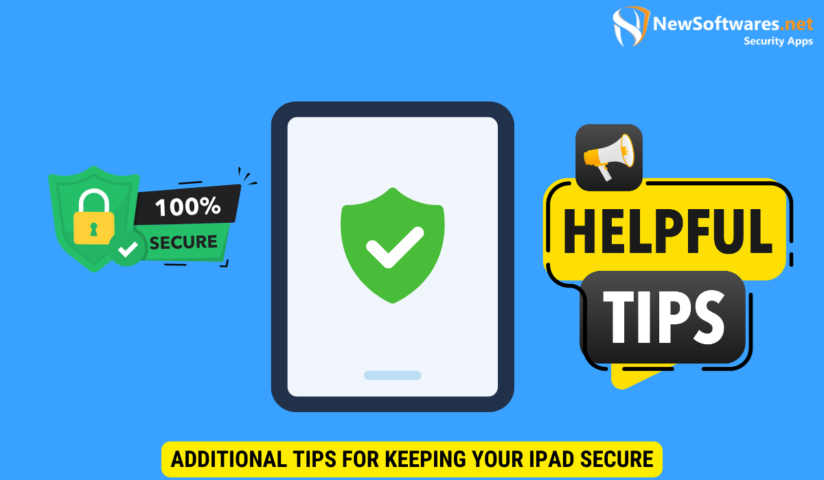 Additional Tips for Keeping Your iPad Secure