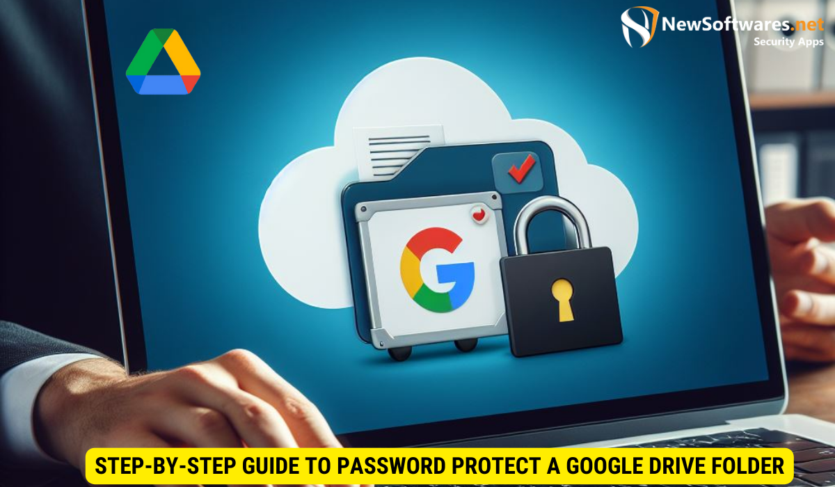 Step-by-Step Guide to Password Protect a Google Drive Folder