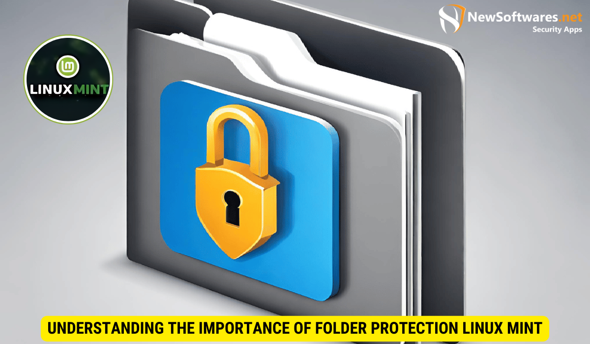Understanding the Importance of Folder Protection Linux Mint
