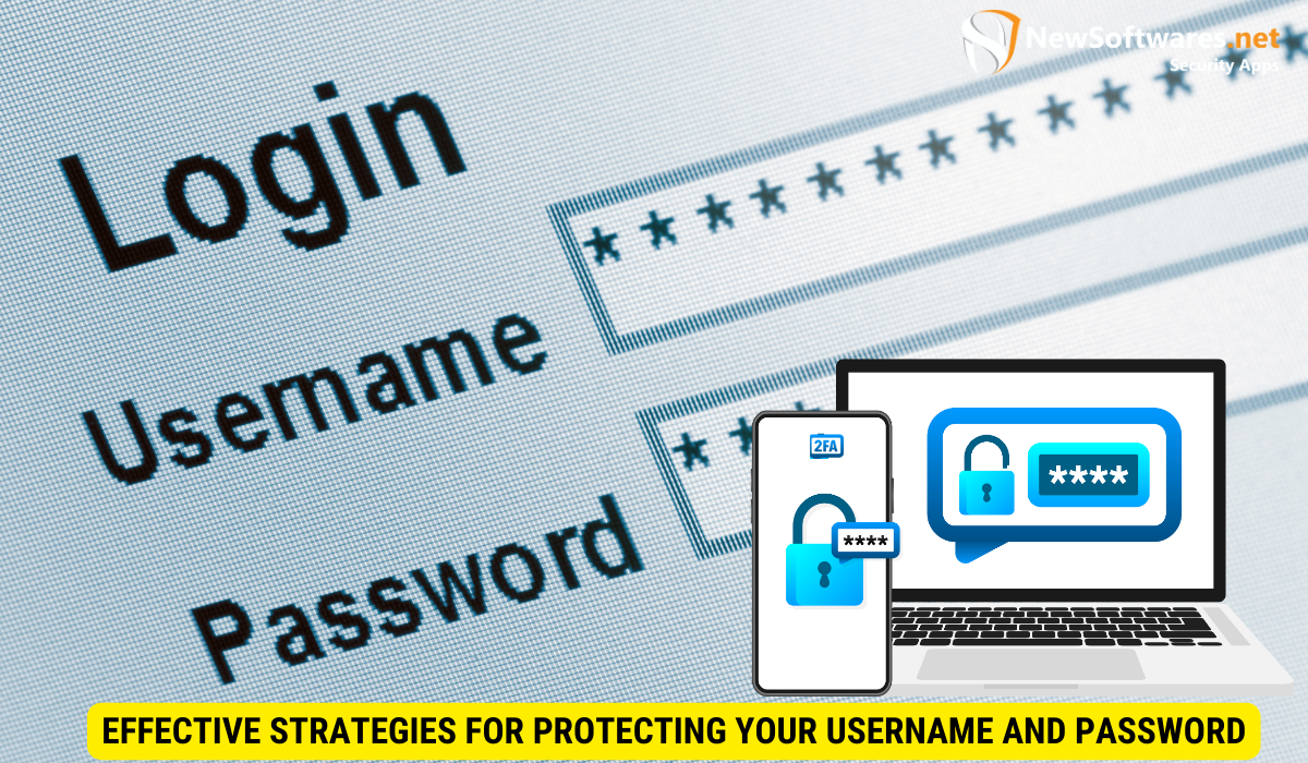 Effective Strategies for Protecting Your Username and Password